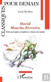 David Mourao-Ferreira ; Poète Portugais, Européen Et Citoyen Du Monde