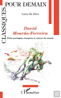 Bertrand.pt - David Mourao-Ferreira ; Poète Portugais, Européen Et Citoyen Du Monde