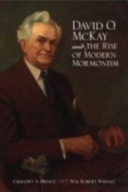 Bertrand.pt - David O. Mckay And The Rise Of Modern Mormonism