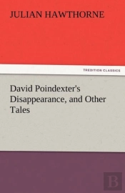David Poindexter'S Disappearance, And Other Tales