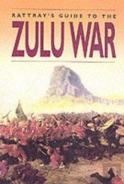 David Rattray'S Guide To The Zulu War