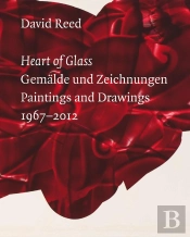David Reed: Heart Of Glass