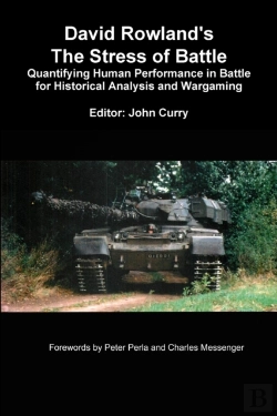 Bertrand.pt - David Rowland'S The Stress Of Battle: Quantifying Human Performance In Battle For Historical Analysis And Wargaming