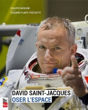 David Saint-Jacques ; Oser L'Espace