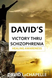 David'S Victory Thru Schizophrenia