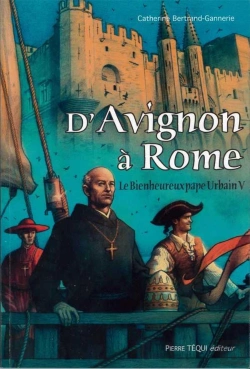 Bertrand.pt - D'Avignon À Rome - Le Bienheureux Pape Urbain V