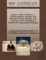 Dawn L. Allen, Petitioner, V. William Stanley Litsinger And Elizabeth Knapp Litsinger. U.S. Supreme Court Transcript Of Record With Supporting Pleadings