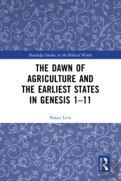 Dawn Of Agriculture And The Earliest States In Genesis 1-11