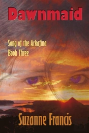 Dawnmaid [Song Of The Arkafina #3]
