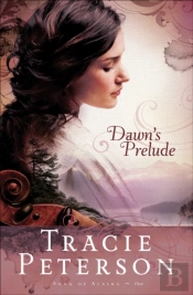 Dawn'S Prelude (Song Of Alaska Book #1)