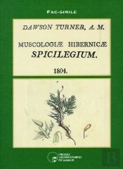 Dawson Turner A.M. - Muscologicae Hibernicae Spicilegium 1804