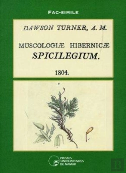 Bertrand.pt - Dawson Turner A.M. - Muscologicae Hibernicae Spicilegium 1804