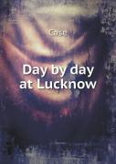 Day By Day At Lucknow