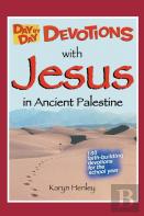 Day By Day Devotions With Jesus In Ancient Palestine