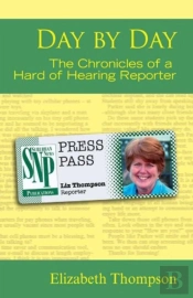 Day By Day - The Chronicles Of A Hard Of Hearing Reporter