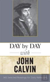 Day By Day With John Calvin