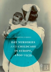 Day Nurseries & Childcare In Europe, 1800â€“1939