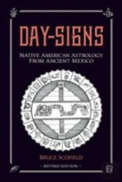 Day Signs: Native American Astrology From Ancient Mexico