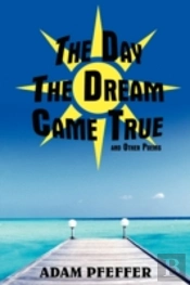 Day The Dream Came True And Other Poems