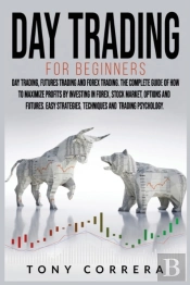 Day Trading For Beginners 3 In 1: Day Tr