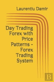 Day Trading Forex With Price Patterns - Forex Trading System