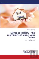 Daylight Robbery - The Nightmare Of Losing Your Home