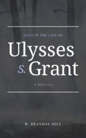 Days In The Life Of Ulysses S. Grant