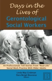 Days In The Lives Of Gerontological Social Workers