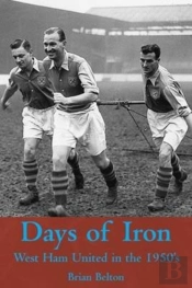 Days Of Iron: The Story Of West Ham United In The Fifties