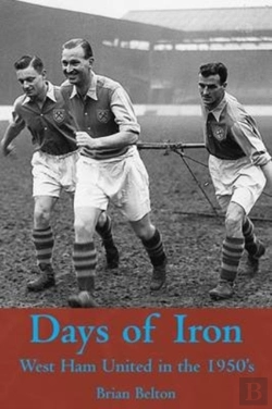 Bertrand.pt - Days Of Iron: The Story Of West Ham United In The Fifties