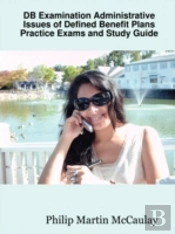 Db Examination Administrative Issues Of Defined Benefit Plans Practice Exams And Study Guide