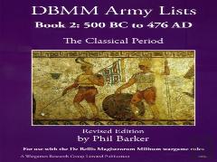 Dbmm Army Lists Book 2: The Classical Period 500bc To 476ad
