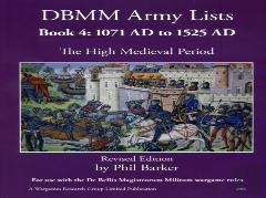 Dbmm Army Lists: Book 4 The High Medieval Period  1071 Ad To 1525 Ad