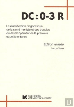 Bertrand.pt - Dc : 0-3 R ; La Classification Diagnostique De La Santé Mentale Et Des Troubles Du Développement De La Première Et Petite Enfance