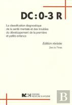 Dc : 0-3 R ; La Classification Diagnostique De La Santé Mentale Et Des Troubles Du Développement De La Première Et Petite Enfance