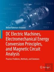 Dc Electric Machines, Electromechanical Energy Conversion Principles, And Magnetic Circuit Analysis
