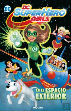 Bertrand.pt - Dc Super Hero Girls: En El Espacio Exterior (Biblioteca Super Kodomo)