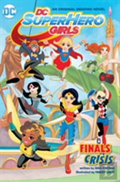 Dc Super Hero Girls: Finals Crisis