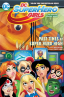 Dc Super Hero Girls: Past Times At Super Hero High