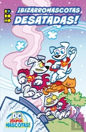 Dc Supermascotas: Bizarromascotas Desatadas