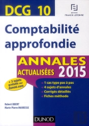 Dcg 10 ; Comptabilité Approfondie ; Annales Actualisées 2015