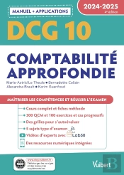 Dcg 10 - Comptabilité Approfondie : Manuel Et Applications ; Maîtriser Les Compétences Et Réussir L'Examen (Édition 2024/2025)