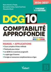 Dcg 10 - Comptabilité Approfondie : Manuel Et Applications - Réforme 2026-2027 : Maîtriser Les Compétences Et Réussir L'Examen