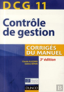 Bertrand.pt - Dcg 11 ; Contrôle De Gestion ; Corrigés Du Manuel (3e Édition)