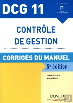 Bertrand.pt - Dcg 11 ; Contrôle De Gestion ; Corrigés Du Manuel (5e Édition)