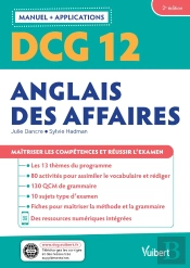 Dcg 12 : Anglais Des Affaires ; Manuel Et Applications ; Maîtriser Les Compétences Et Réussir Le Diplôme