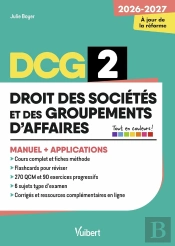 Dcg 2 - Droit Des Sociétés Et Des Groupements D'Affaires : Manuel Et Applications - Réforme 2026-2027 : Maîtriser Les Compétences Et Réussir L'Examen