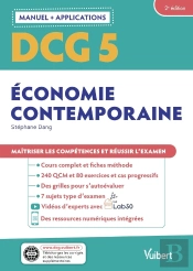 Dcg 5 : Économie Contemporaine ; Manuel Et Applications ; Maîtriser Les Compétences Et Réussir Le Diplôme