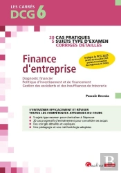 Dcg 6 - Exercices Corrigés Finance D'Entreprise : 20 Cas Pratiques - 5 Sujets Types - Intègre Le Pcg 2025 (Arrêté 26 Décembre 2023 Portant Homologation Des Règlements De L'Anc) (4e Édition)
