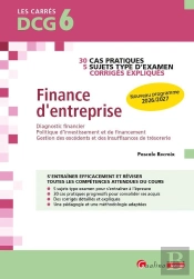 Dcg 6 : Exercices Corrigés Finance D'Entreprise ; À Jour Du Nouveau Référentiel 2025 Entrant En Vigueur Pour La Rentrée D'Août 2026 (5e Édition)
